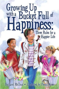 Growing Up with a Bucket Full of Happiness Three Rules for a Happier Life (Used Paperback) - Carol McCloud