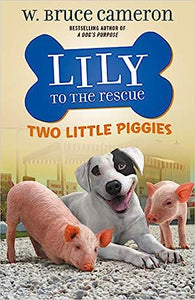 Lily to the Rescue Two Little Piggies (Used Paperback) - W. Bruce Cameron