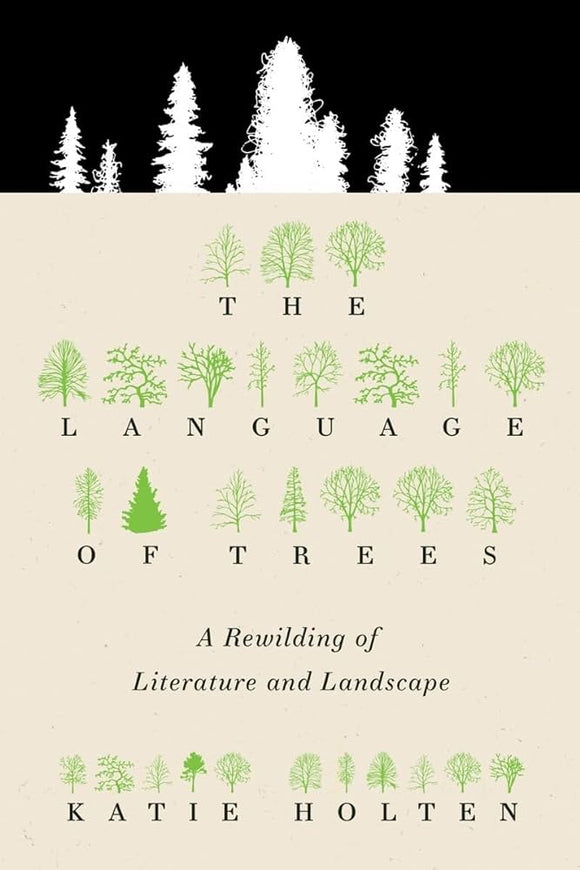 The Language of Trees: A Rewilding of Literature and Landscape (Used Hardcover) - Katie Holten