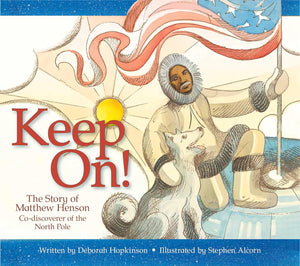 Keep On! The Story of Matthew Henson, Co-Discoverer of the North Pole (Used Hardcover) - Deborah Hopkinson