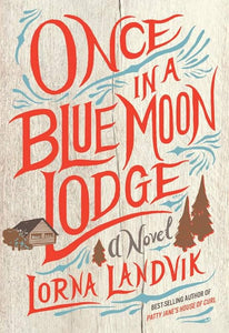 Once in a Blue Moon Lodge (Signed Used Paperback) - Lorna Landvik