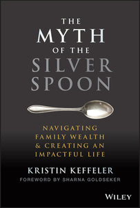 The Myth of the Silver Spoon (Used Hardcover) - Kristin Keffeler