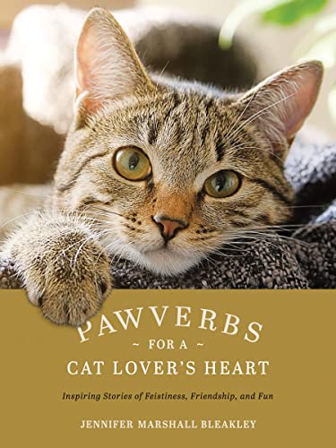 Pawverbs for a Cat Lover's Heart: Inspiring Stories of Feistiness, Friendship, and Fun (Used Hardcover) - Jennifer Marshall Bleakley