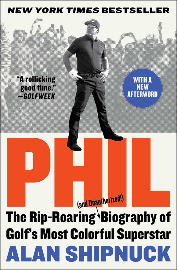 Phil: The Rip-Roaring (and Unauthorized!) Biography of Golf's Most Colorful Superstar (Used Paperback) - Alan Shipnuck