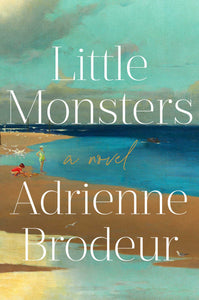 Little Monsters (Used Hardcover) - Adrienne Brodeur
