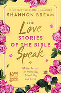 The Love Stories of the Bible Speak: Biblical Lessons on Romance, Friendship, and Faith (Used Hardcover) - Shannon Bream