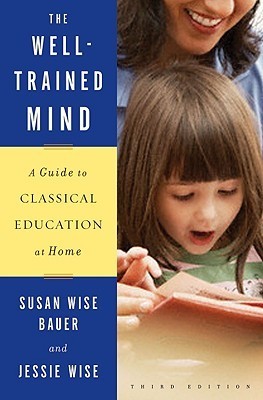 The Well-Trained Mind: A Guide to Classical Education at Home (Used Book) - Susan Wise Bauer ,  Jessie Wise