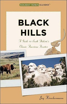 Black Hills: A Guide to South Dakota's Classic American Frontier (Used Paperback) - Jay Kirschenmann