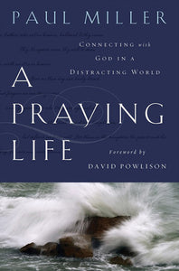 A Praying Life: Connecting With God In A Distracting World (Used Paperback) - Paul E Miller