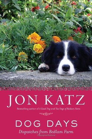 Dog Days: Dispatches from Bedlam Farm (Used Hardcover) - Jon Katz