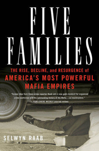 Five Families: The Rise, Decline, and Resurgence of America's Most Powerful Mafia Empires (Used Hardcover) - Selwyn Raab