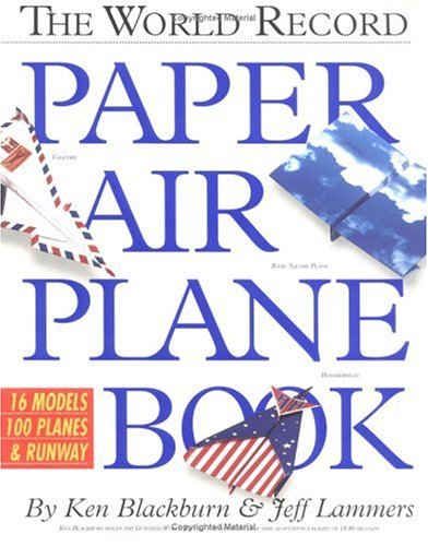 The World Record Paper Air Plane Book (Use Paperback) - Ken Blackburn & Jeff Lammers