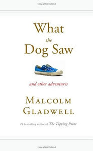 What the Dog Saw and Other Adventures (Used Paperback) - Malcolm Gladwell