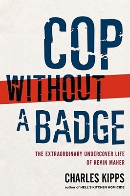 Cop Without a Badge: The Extraordinary Undercover Life of Kevin Maher (Used Paperback)  - Charles Kipps-