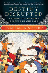 Destiny Disrupted (Used Paperback) - Tamim Ansary
