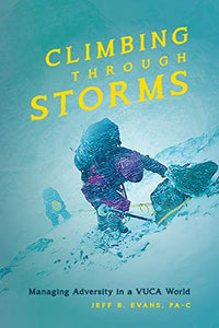 Climbing Through Storms: Managing Adversity in a VUCA World (Used Paperback) - Jeff B. Evans