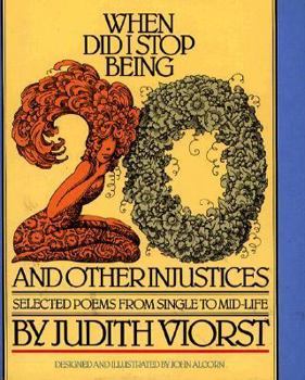 When Did I Stop Being 20 and Other Injustices (Used Hardcover) - Judith Viorst, John Alcorn (Illustrator)