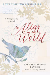 An Altar in the World: A Geography of Faith (Used Paperback) - Barbara Brown Taylor