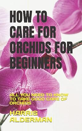 How to Care for Orchids for Beginners (Used Paperback) - Harris Alderman