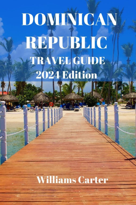 Dominican Republic Travel Guide 2024 Edition (Used Paperback) - Williams Carter