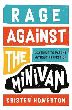Rage Against the Mini Van (Used Hardcover) - Kristen Howerton