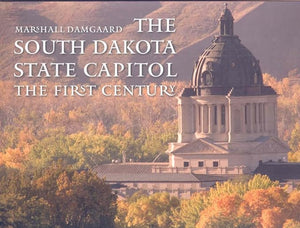 The South Dakota State capitol The First Century (Used Hardcover) - Marshall Damgaard