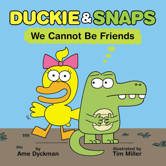 Duckie & Snaps We Cannot Be Friends (Used Hardcover) - Ame Dyckman