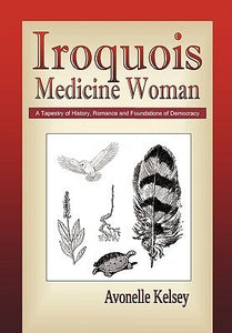 Iroquois Medicine Woman (Used Paperback) Avonelle Kelsey