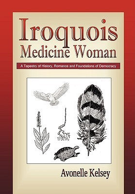 Iroquois Medicine Woman (Used Paperback) Avonelle Kelsey