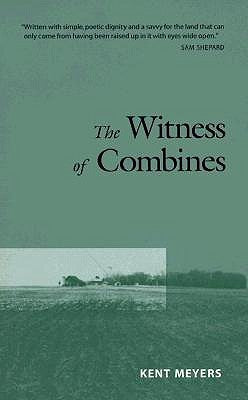 The Witness of Combines (Used Paperback) - Kent Meyers
