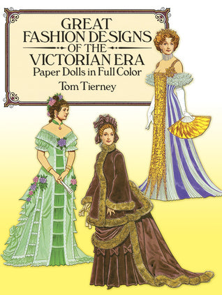 Great Fashion Designs of the Victorian Era Paper Dolls in Full Color (Used Paperback) - Tom Tierney