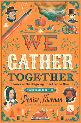 We Gather Together (Young Readers Edition): Stories of Thanksgiving from Then to Now (Used Hardcover) - Denise Kiernan
