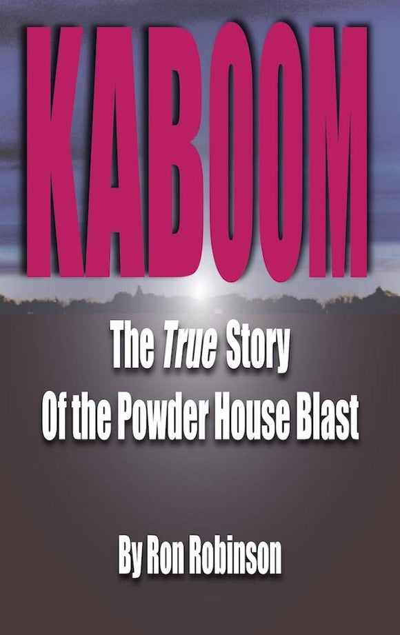 Kaboom: The True Story of the Powder House Blast (Used Hardcover) - Ron Robinson