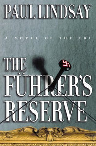 The Fuhrer's Reserve: A Novel of the FBI (Used Hardcover) - Paul Lindsay