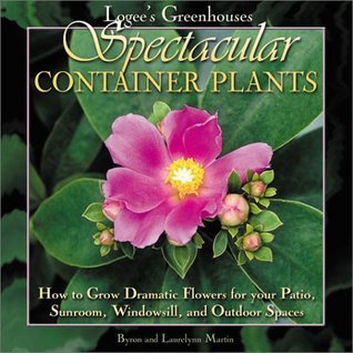 Logee's Greenhouses Spectacular Container Plants (Used Hardcover) Byron E. Martin