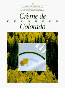 Crème de Colorado (Used Hardcover) - Junior League of Denver, John Fielder, Constance F. Graham