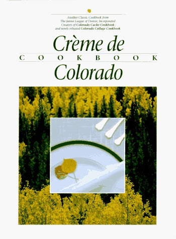 Crème de Colorado (Used Hardcover) - Junior League of Denver, John Fielder, Constance F. Graham