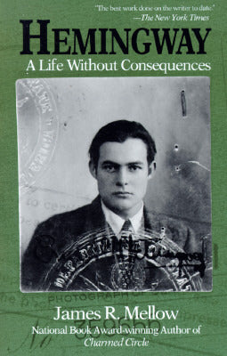 Hemingway: A Life Without Consequences (Used Paperback) - James R. Mellow