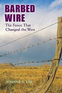 Barbed Wire: The Fence that Changed the West (Used Paperback) - Joanne S. Liu