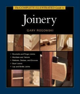 The Complete Illustrated Guide to Joinery (Used Hardcover) - Gary Rogowski