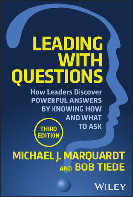 Leading with Questions: How Leaders Discover Powerful Answers by Knowing How and What to Ask (Used Hardcover) - Michael J. Marquardt, Bob Tiede