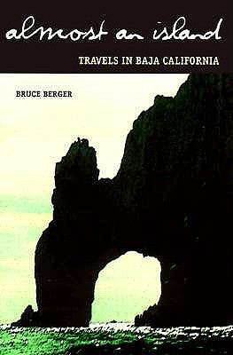 Almost an Island: Travels in Baja California (Used Paperback) - Bruce Berger
