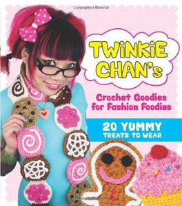 Twinkie Chan's Crochet Goodies for Fashion Foodies (Used Paperback) - Twinkie Chan