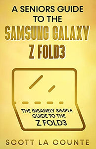 A Seniors Guide to the Samsung Galaxy Z Fold3 (Used Paperback) - Scott La Counte