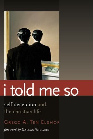I Told Me So: Self Deception & the Christian Life (Used Paperback) - Gregg A. Ten Elshof