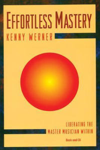 Effortless Mastery: Liberating the Master Musician Within (Used Paperback) - Kenny Werner