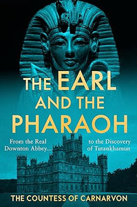 The Earl And The Pharoah (Used Hardcover) - The Countess of Carnarvon