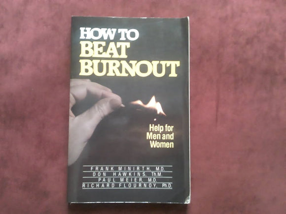 How to Beat Burnout: Help for Men and Women (Used Paperback) - Frank Minirth