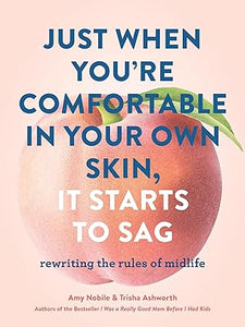 Just When You're Comfortable in Your Skin, It Starts To Sag (Used Paperback)- Amy Nobile & Trisha Ashworth