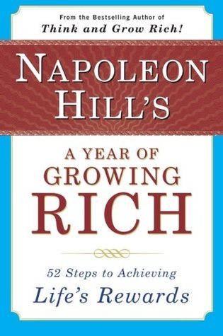 Napoleon Hill's A Year of Growing Rich: 52 Steps to Achieving Life's Rewards (Used Paperback) - Napoleon Hill